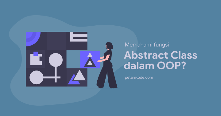 Tutorial Java OOP: Mengenal Class Abstrak dan Cara Pakainya