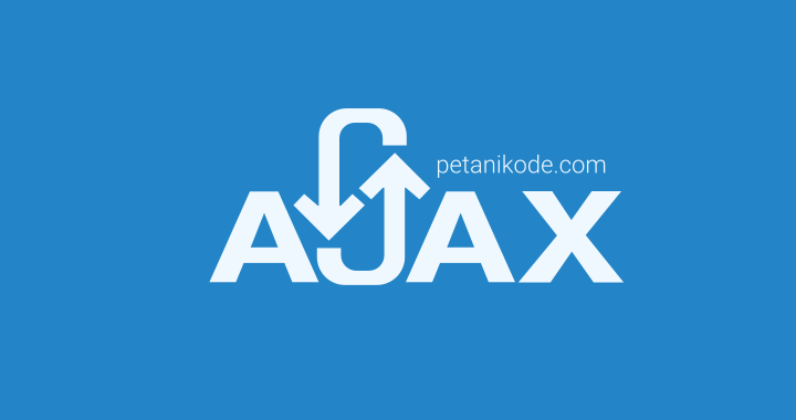 Belajar Javascript: Apa itu AJAX? dan Bagaimana Cara Menggunakannya?