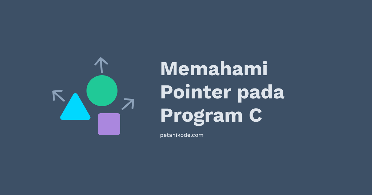 Belajar Pemrograman C #15: Apa itu Pointer?