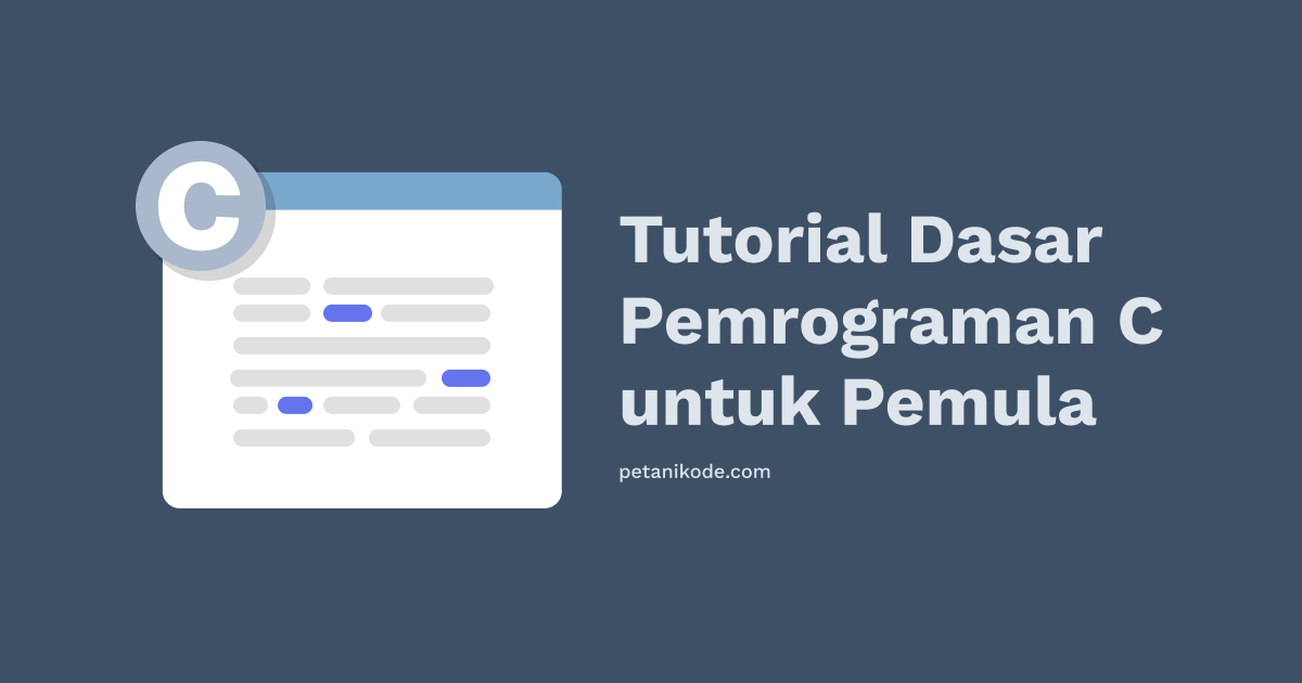 Belajar Pemrograman C #01: Pengenalan Pemrograman C untuk Pemula