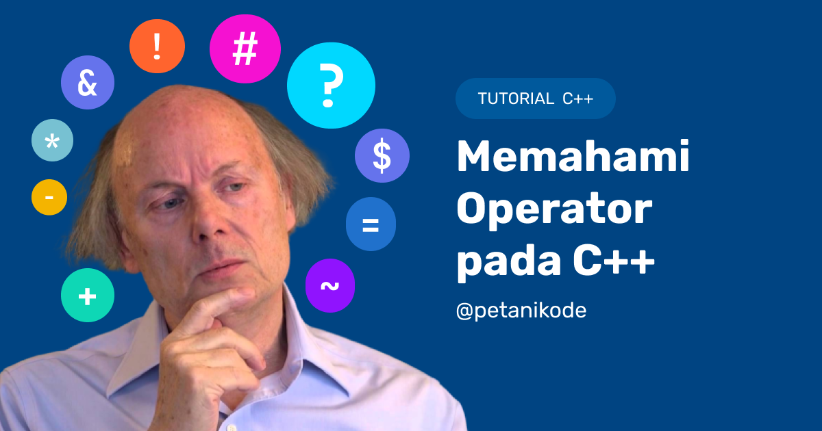 Belajar C++ #06: Enam Jenis Operator yang Harus Kamu Ketahui di C++