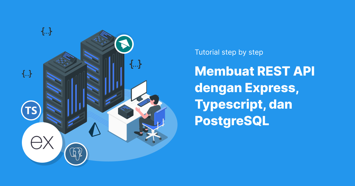 Tutorial Membuat REST API dengan Express, Typescript, dan PostgreSQL