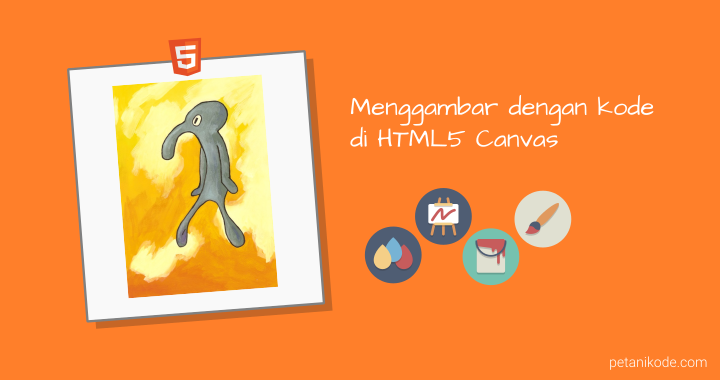 Mengenal HTML5 Canvas untuk Pemrograman Grafis dan Game